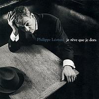 Philippe Léotard - Je rêve que je dors