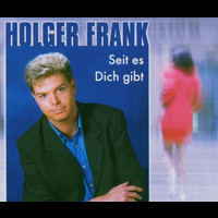 Holger Frank - Seit es dich gibt