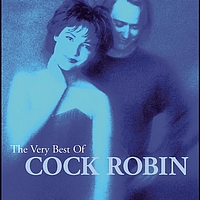 Cock Robin - The Very Best Of Cock Robin