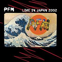 Premiata Forneria Marconi - Live In Japan 2002