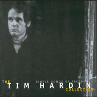 Tim Hardin - Simple Songs Of Freedom:  The Tim Hardin Collection