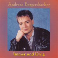 Andreas Bergersbacher - Immer und Ewig