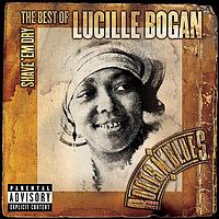 Lucille Bogan - Shave 'Em Dry: The Best Of Lucille Bogan (Explicit)