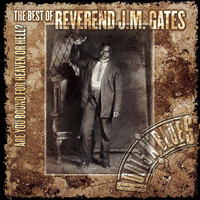 Reverend J.M. Gates - Are You Bound For Heaven Or Hell? The Best Of Reverend J.M. Gates