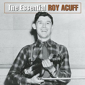 Roy Acuff - The Essential Roy Acuff