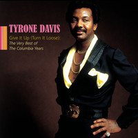 Tyrone Davis - Give It Up (Turn It Loose): The Very Best Of The Columbia Years