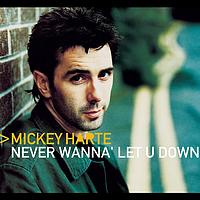 Mickey Harte - Never Wanna' Let You Down