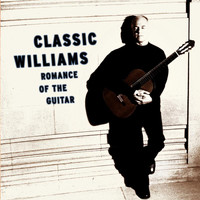 John Williams - Classic Williams -- Romance of the Guitar