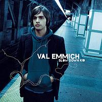 Val Emmich - Slow Down Kid (Explicit)