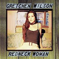 Gretchen Wilson - Redneck Women