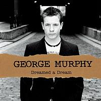 George Murphy - Dreamed A Dream