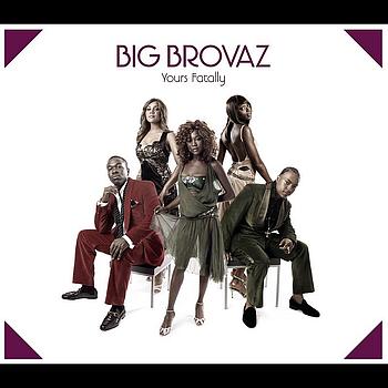 Big Brovaz - Yours Fatally