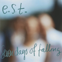 e.s.t. Esbjörn Svensson Trio - Seven Days of Falling