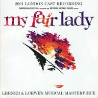 Alan Jay Lerner & Frederick Loewe - My Fair Lady (2001 Cast London Recording)