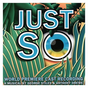 George Stiles & Anthony Drewe - Just So (World Premiere Cast Recording)