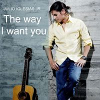 Julio Iglesias Jr - The Way I Want You