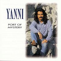 Yanni - Port Of Mystery