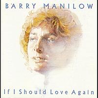 Barry Manilow - If I Should Love Again
