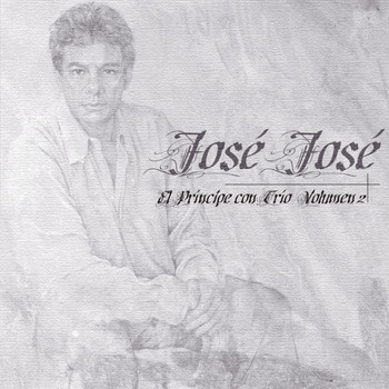 José José - El Principe Con Trio Vol. 2