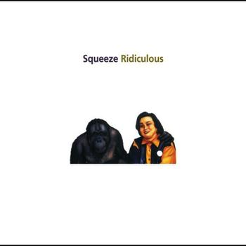 Squeeze - Ridiculous - Expanded Reissue
