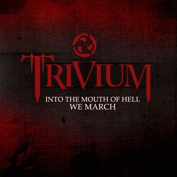 Trivium - Into the Mouth of Hell We March