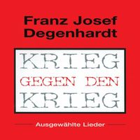 Franz Josef Degenhardt - Krieg Gegen Den Krieg