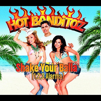 Hot Banditoz - Shake Your Balla (1,2,3 Alarma)