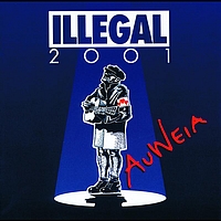 Illegal 2001 - Auweia