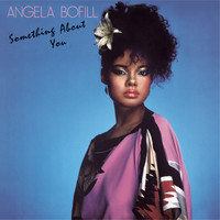 Angela Bofill - Something About You (Expanded Edition)
