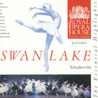 The Orchestra of the Royal Opera House, Covent Garden - Tchaikovsky: Swan Lake Highlights