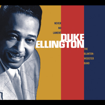 Duke Ellington - Never No Lament: The Blanton-Webster Band
