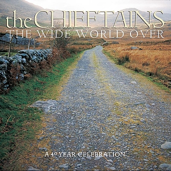 The Chieftains - The Wide World Over:  A 40 Year Celebration
