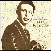 Jim Reeves - The Essential Jim Reeves