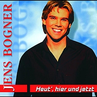 Jens Bogner - Heut', Hier Und Jetzt