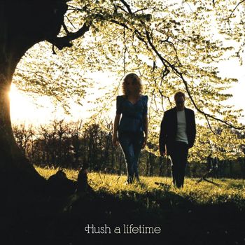 Hush - A Lifetime