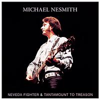 Michael Nesmith - Nevada Fighter / Tantamount To Treason