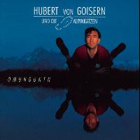 Hubert von Goisern und Die Alpinkatzen - Omunduntn