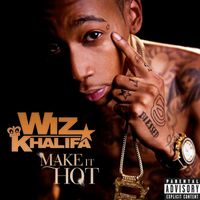 Wiz Khalifa - Make It Hot (Explicit)