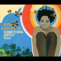 Kim Sanders - Something About You
