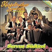 Kastelruther Spatzen - Servus Südtirol