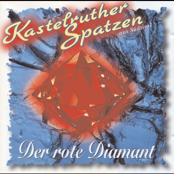 Kastelruther Spatzen - Der rote Diamant
