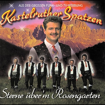 Kastelruther Spatzen - Sterne über'm Rosengarten
