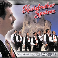 Kastelruther Spatzen - Die Legende von Croderes