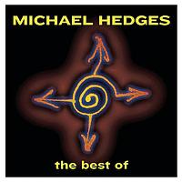 Michael Hedges - Best Of Michael Hedges