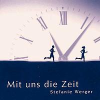 Stefanie Werger - Mit uns die Zeit