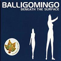 Balligomingo - Beneath The Surface