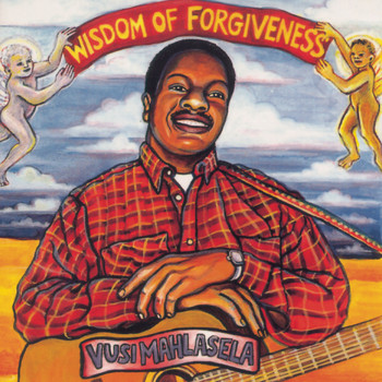 Vusi Mahlasela - Wisdom Of Forgiveness