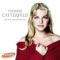 Yvonne Catterfeld - Sag mir - was meinst du?
