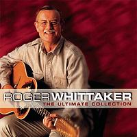 Roger Whittaker - The Ultimate Collection