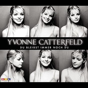 Yvonne Catterfeld - Du bleibst immer noch du